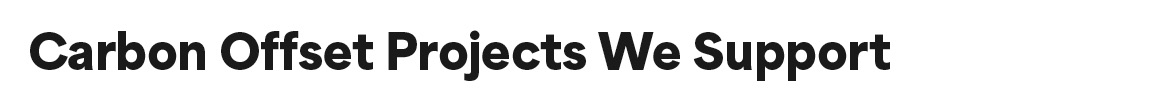 Carbon Offset Projects We Support